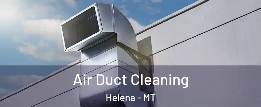  Air Duct Cleaning Helena - MT