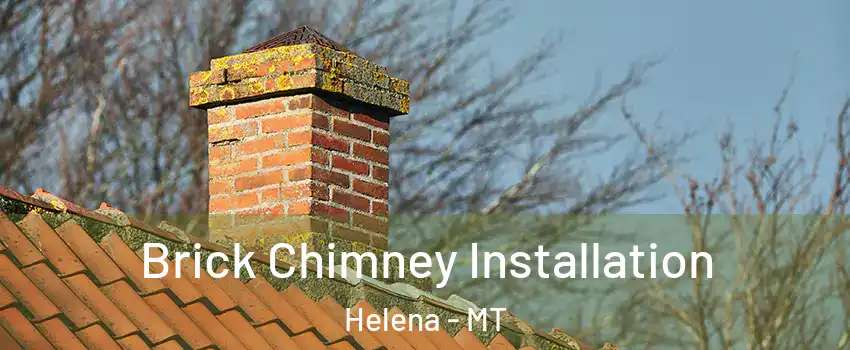  Brick Chimney Installation Helena - MT