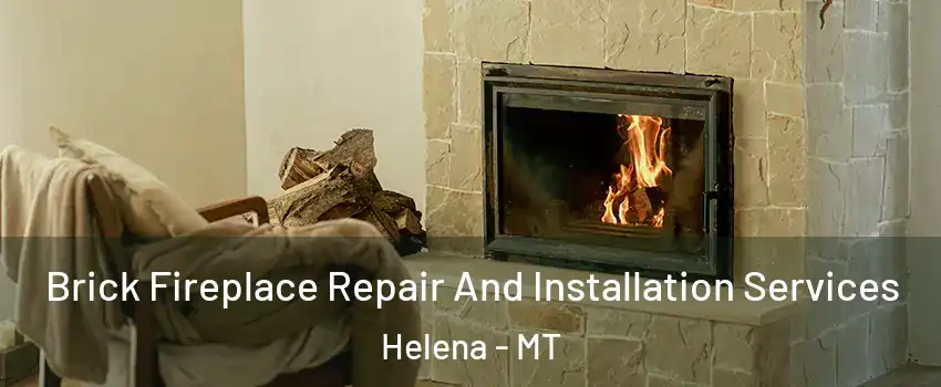  Brick Fireplace Repair And Installation Services Helena - MT