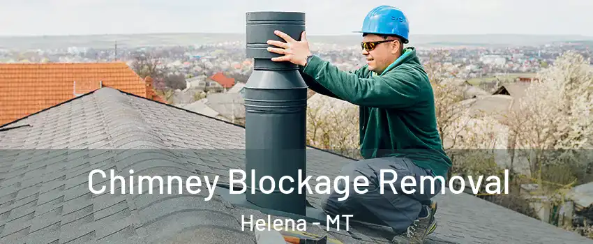  Chimney Blockage Removal Helena - MT