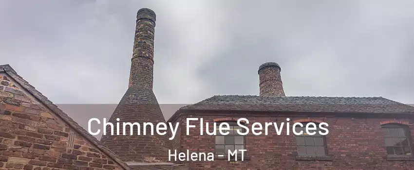  Chimney Flue Services Helena - MT