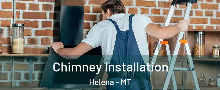  Chimney Installation Helena - MT