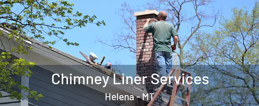  Chimney Liner Services Helena - MT