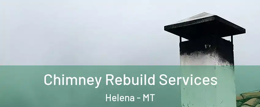  Chimney Rebuild Services Helena - MT