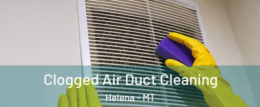  Clogged Air Duct Cleaning Helena - MT