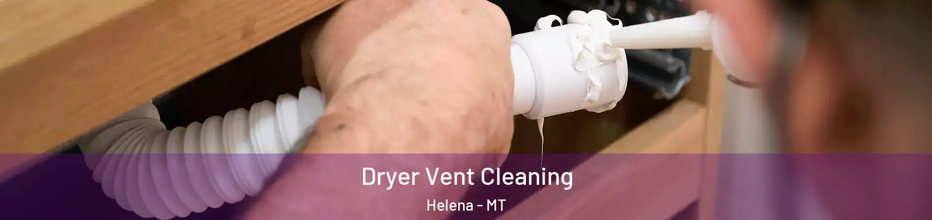  Dryer Vent Cleaning Helena - MT