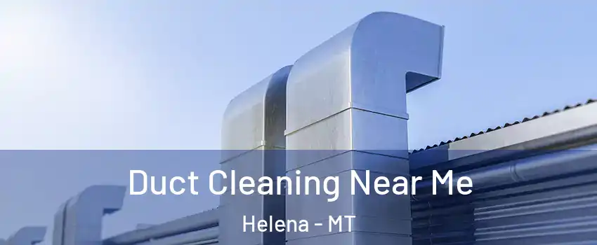  Duct Cleaning Near Me Helena - MT