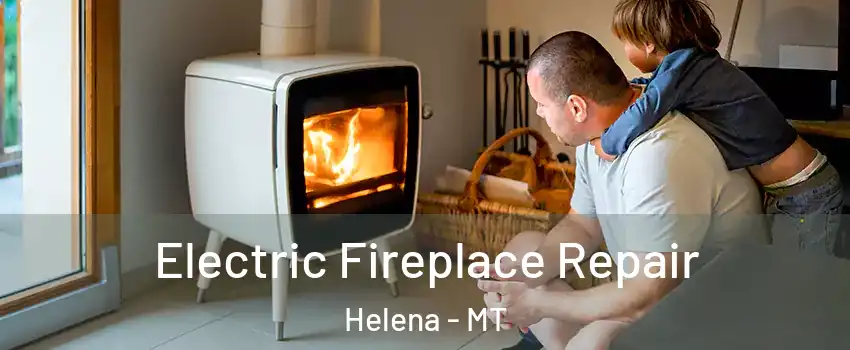  Electric Fireplace Repair Helena - MT