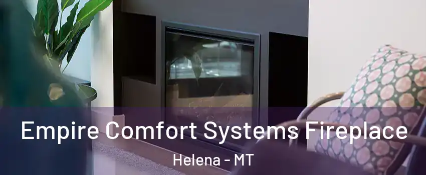  Empire Comfort Systems Fireplace Helena - MT