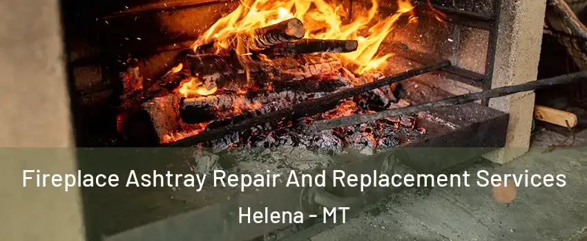  Fireplace Ashtray Repair And Replacement Services Helena - MT