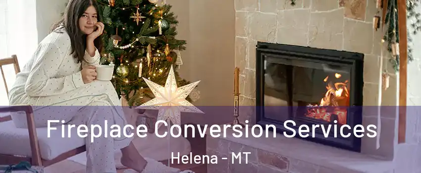  Fireplace Conversion Services Helena - MT