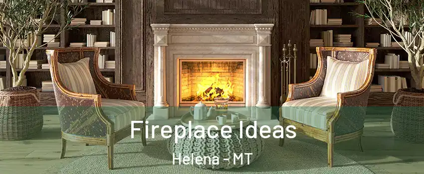  Fireplace Ideas Helena - MT