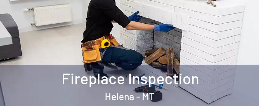  Fireplace Inspection Helena - MT