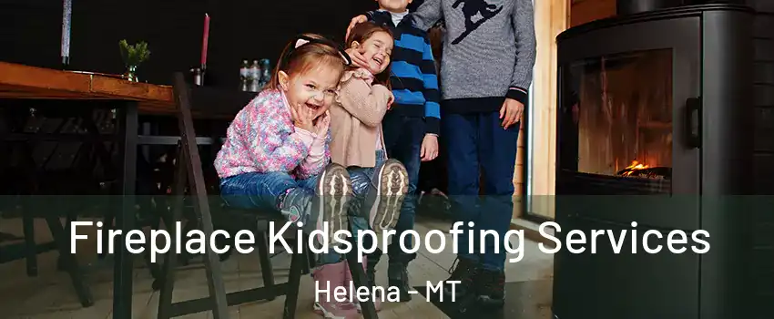  Fireplace Kidsproofing Services Helena - MT
