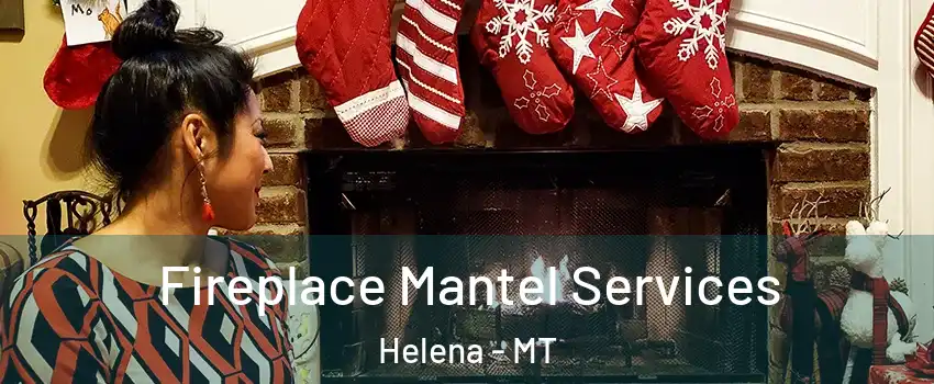  Fireplace Mantel Services Helena - MT