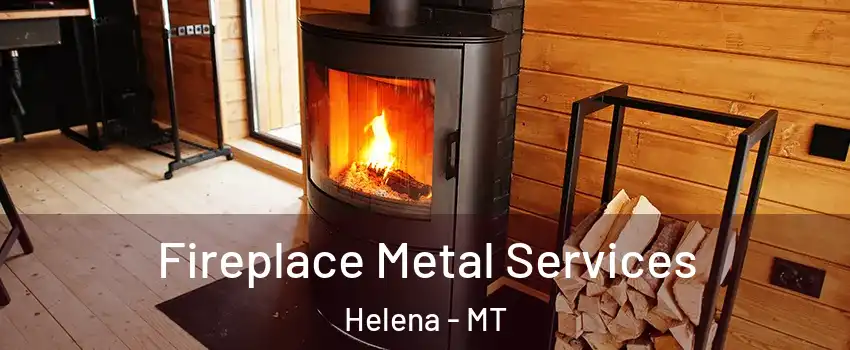 Fireplace Metal Services Helena - MT
