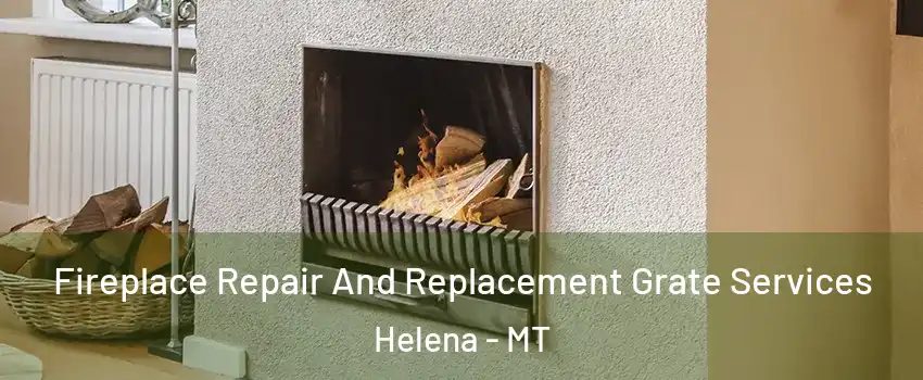  Fireplace Repair And Replacement Grate Services Helena - MT