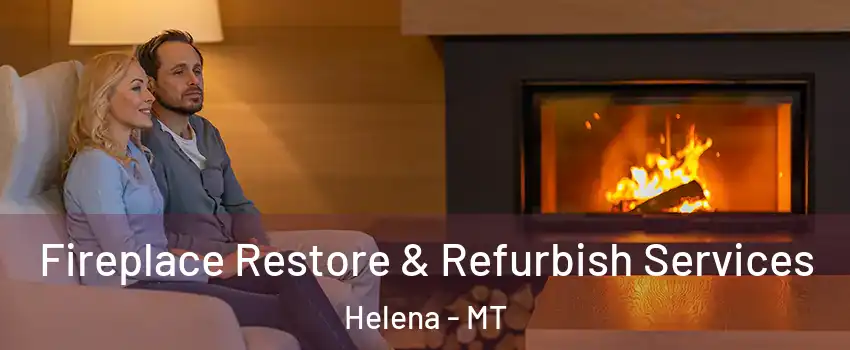  Fireplace Restore & Refurbish Services Helena - MT