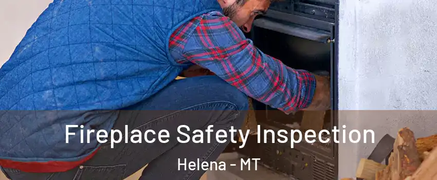  Fireplace Safety Inspection Helena - MT