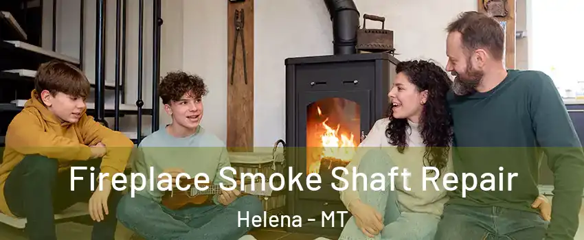  Fireplace Smoke Shaft Repair Helena - MT