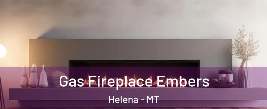 Gas Fireplace Embers Helena - MT