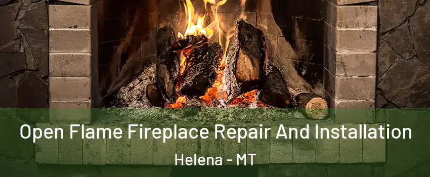  Open Flame Fireplace Repair And Installation Helena - MT