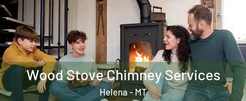  Wood Stove Chimney Services Helena - MT