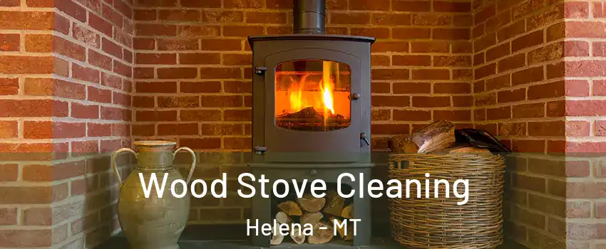  Wood Stove Cleaning Helena - MT